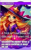 Cassandra the Friendly Witch: A Halloween Adventure of Magic and Fun (eBook, ePUB) Cassandra the Friendly Witch: A Halloween Adventure of Magic and Fun (eBook, ePUB)