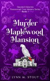 Murder at Maplewood Mansion (Haunted Histories, #1) (eBook, ePUB)