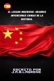 El Legado Ingenioso: Grandes Invenciones Chinas de la Historia. (eBook, ePUB) El Legado Ingenioso: Grandes Invenciones Chinas de la Historia. (eBook, ePUB)