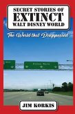 Secret Stories of Extinct Walt Disney World: The World That Disappeared (eBook, ePUB)