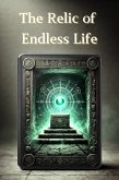 The Relic of Endless Life (eBook, ePUB) The Relic of Endless Life (eBook, ePUB)