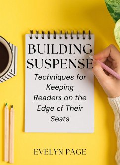 Cover Building Suspense: Techniques for Keeping Readers on the Edge of Their Seats (eBook, ePUB)