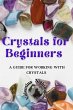 Crystals for Beginners: A Guide for... - Bild 1