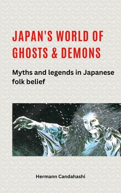 Japan's World of Ghosts and Demons: Myths and Legends in Japanese Folk belief (eBook, ePUB) - Candahashi, Hermann
