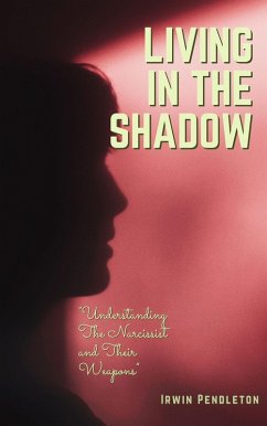Cover Living In the Shadow: The Narcissist and Their Weapons (eBook, ePUB)