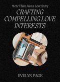 Crafting Compelling Love Interests: More Than Just a Love Story (eBook, ePUB) Crafting Compelling Love Interests: More Than Just a Love Story (eBook, ePUB)