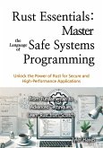 Rust Essentials: Master the Language of Safe Systems Programming (eBook, ePUB) Rust Essentials: Master the Language of Safe Systems Programming (eBook, ePUB)