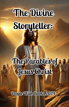 The Divine Storyteller: The Parables of Jesus Christ (eBook, ePUB) - Books, People With