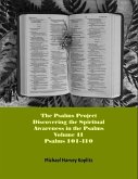 The Psalms Project Volume Eleven - Discovering the Spiritual World through the Psalms - Psalm 101 - 110 (eBook, ePUB)
