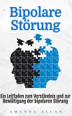 Bipolare Störung: Ein Leitfaden zum Verständnis und zur Bewältigung der bipolaren Störung (eBook, ePUB) Bipolare Störung: Ein Leitfaden zum Verständnis und zur Bewältigung der bipolaren Störung (eBook, ePUB)
