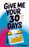 Give Me Your 30 Days (eBook, ePUB) Give Me Your 30 Days (eBook, ePUB)