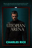 The Utopian Arena (Utopia Series, #2) (eBook, ePUB) The Utopian Arena (Utopia Series, #2) (eBook, ePUB)