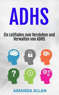 ADHS: Ein Leitfaden zum Verstehen und Verwalten von ADHS (eBook, ePUB) - Allan, Amanda