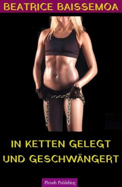 In Ketten gelegt und geschwängert (eBook, ePUB) - Baissemoa, Beatrice