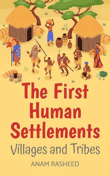 The First Human Settlements: Villages and Tribes (eBook, ePUB)