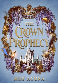 The Crown Prophecy (eBook, ePUB) - Acuna, Meg