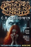 Dancing in the Garden of Night (The Dark Rain Chronicle, #1) (eBook, ePUB) Dancing in the Garden of Night (The Dark Rain Chronicle, #1) (eBook, ePUB)