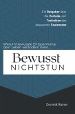 Bewusst Nichtstun: Ein Ratgeber über die Vorteile und Techniken des bewussten Faulenzens (eBook, ePUB) Bewusst Nichtstun: Ein Ratgeber über die Vorteile und Techniken des bewussten Faulenzens (eBook, ePUB)