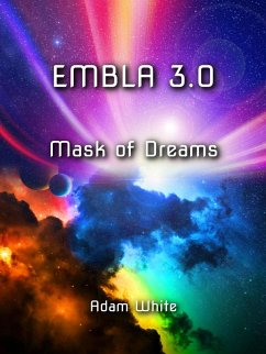 Embla 3.0: Mask of Dreams (The Embla Trilogy, #3) (eBook, ePUB) - White, Adam
