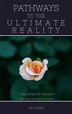 Pathways to The Ultimate Reality: Conquering Self-Deception through Absolute Morality (eBook, ePUB)