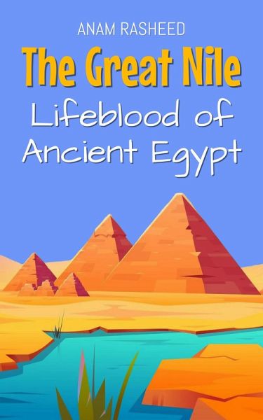 The Great Nile: Lifeblood of Ancient Egypt (eBook, ePUB)