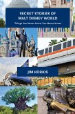 Secret Stories of Walt Disney World: Things You Never Knew You Never Knew (eBook, ePUB)