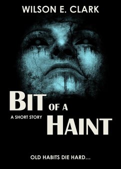 Bit of a Haint (A Short Story) (eBook, ePUB) - Clark, Wilson E.