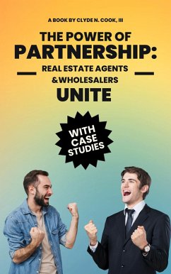 Cover The Power of Partnership: Real Agents & Wholesalers Unite (eBook, ePUB)
