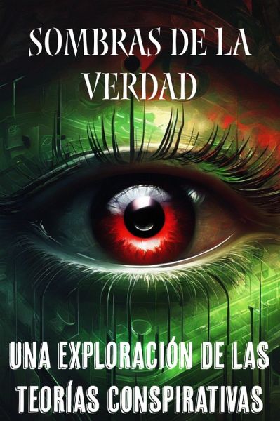 Sombras de la Verdad: Una Exploración de las Teorías Conspirativas (1, #1) (eBook, ePUB)