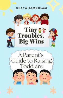 Cover Tiny Troubles, Big Wins: A Parent's Guide to Raising Toddlers (eBook, ePUB)