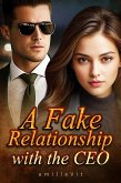 A Fake Relationship with the CEO (eBook, ePUB) A Fake Relationship with the CEO (eBook, ePUB)