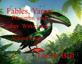Fables, Yarns, Proverbs, and other Witticisms Volume Four (eBook, ePUB) Fables, Yarns, Proverbs, and other Witticisms Volume Four (eBook, ePUB)