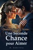 Destinés l'un à L'Autre : Une Seconde Chance pour Aimer (eBook, ePUB)