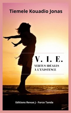 Cover V. I. E. Vertus Idéales à l'Existence (001, #1) (eBook, ePUB)