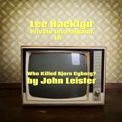 Cover Lee Hacklyn Private Investigator in Who Killed Bjorn Cyborg? (eBook, ePUB)