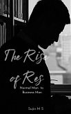 The The Rise of Res( Normal Man to Business Man) (eBook, ePUB) The The Rise of Res( Normal Man to Business Man) (eBook, ePUB)