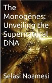 The Monogenes: Unveiling The Supernatural DNA (eBook, ePUB) The Monogenes: Unveiling The Supernatural DNA (eBook, ePUB)