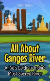 All About Ganges River: A Kid's Guide to India's Most Sacred River (Educational Books For Kids, #28) (eBook, ePUB)