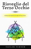 Risveglio del Terzo Occhio: Guida per principianti al risveglio del Terzo Occhio (eBook, ePUB) Risveglio del Terzo Occhio: Guida per principianti al risveglio del Terzo Occhio (eBook, ePUB)