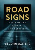 Road Signs: Tales of the Surreal and Fantastic (eBook, ePUB) Road Signs: Tales of the Surreal and Fantastic (eBook, ePUB)