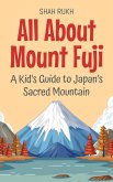 All About Mount Fuji: A Kid's Guide to Japan's Sacred Mountain (Educational Books For Kids, #30) (eBook, ePUB) All About Mount Fuji: A Kid's Guide to Japan's Sacred Mountain (Educational Books For Kids, #30) (eBook, ePUB)