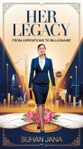 Her Legacy: From Aspirations to Billionaire (eBook, ePUB) Her Legacy: From Aspirations to Billionaire (eBook, ePUB)