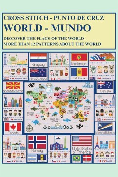 World Cross-Stitch: Discover the Flags of the World and More Than 12 Patterns About The World (eBook, ePUB) - Nantes, Alexandra