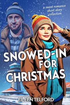 Cover Snowed-In For Christmas (A Sweet Romance Short Story Collection) (eBook, ePUB)