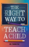 The Right Way to Teach a Child (eBook, ePUB) The Right Way to Teach a Child (eBook, ePUB)