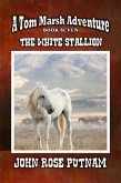 The White Stallion (A Tom Marsh Adventure, #7) (eBook, ePUB)