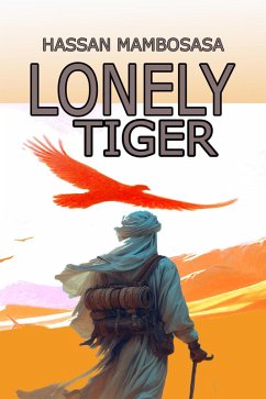 Lonely Tiger (eBook, ePUB) - Mambosasa, Hassan Lonely Tiger (eBook, ePUB) - Mambosasa, Hassan