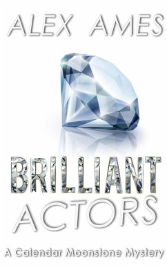 Brilliant Actors (Brilliant - Calendar Moonstone Mysteries, #2) (eBook, ePUB) - Ames, Alex