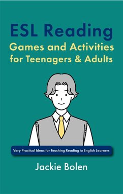 ESL Reading Games and Activities for Teenagers & Adults: Very Practical Ideas for Teaching Reading to English Learners (eBook, ePUB) - Bolen, Jackie