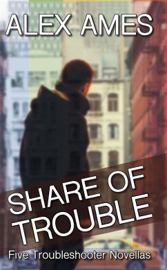 Share of Trouble (Five Troubleshooter Novellas) (eBook, ePUB) - Ames, Alex